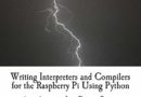 Writing Interpreters and Compilers for the Raspberry Pi Using Python