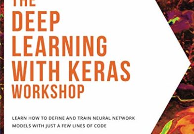 The Deep Learning with Keras Workshop: Learn how to define and train neural network models with just a few lines of code