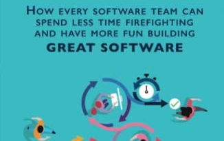 Better Agile: How every software team can spend less time firefighting and have more fun building great software