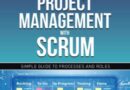 Agile Project Management with Scrum: Simple Guide to Processes and Roles