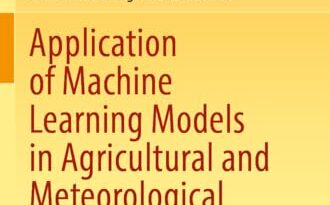 Application of Machine Learning Models in Agricultural and Meteorological Sciences