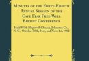 Minutes of the Forty-Eighth Annual Session of the Cape Fear Free-Will Baptist Conference: Held With Hopewell Church, Johnston Co., N. C., October 30th, 31st, and Nov. 1st, 1902 (Classic Reprint)